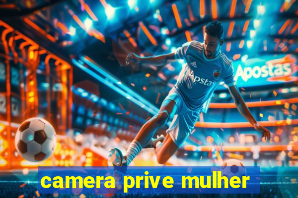 camera prive mulher